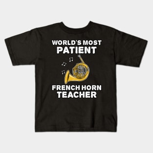 World's Most Patient French Horn Teacher, Hornist Funny Kids T-Shirt
